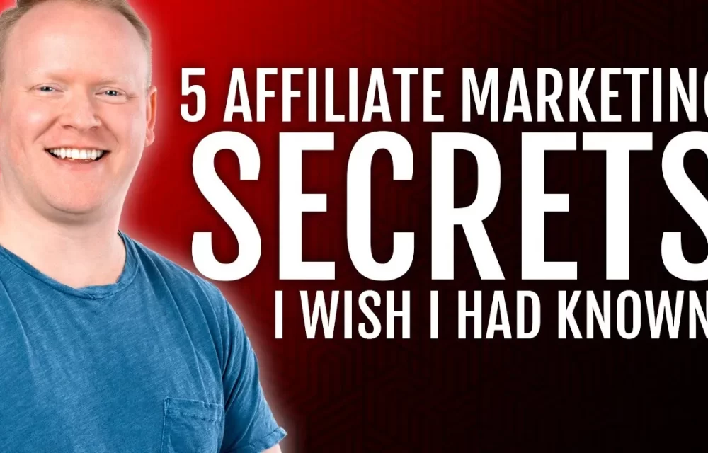 5 Affiliate Marketing Secrets I Wish I Had Known Sooner